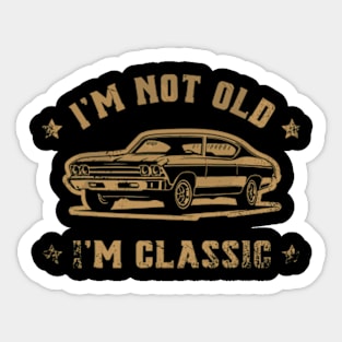 I'm Not Old I'm Classic Sticker